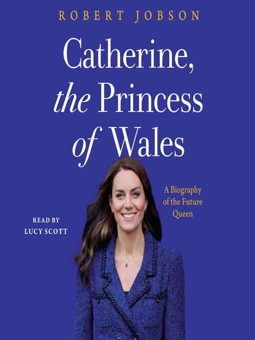 Title details for Catherine, the Princess of Wales by Robert Jobson - Wait list